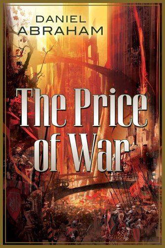 Daniel Abraham/The Price of War@ An Autumn War, the Price of Spring